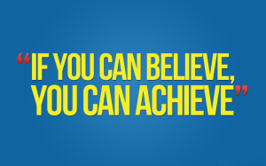 if-you-can-believe-you-can-achieve-1024x640